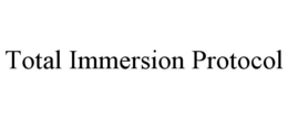 TOTAL IMMERSION PROTOCOL trademark