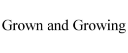 GROWN AND GROWING trademark