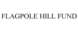 FLAGPOLE HILL FUND trademark