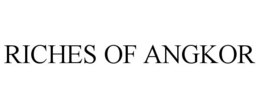 RICHES OF ANGKOR trademark