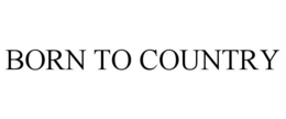 BORN TO COUNTRY trademark