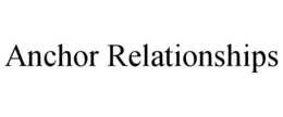 ANCHOR RELATIONSHIPS trademark
