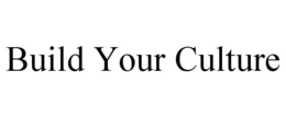 BUILD YOUR CULTURE trademark