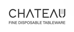 CHATEAU FINE DISPOSABLE TABLEWARE trademark