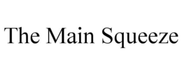 THE MAIN SQUEEZE trademark