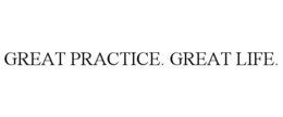 GREAT PRACTICE. GREAT LIFE. trademark