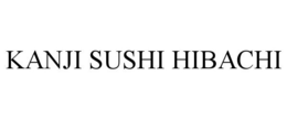 KANJI SUSHI HIBACHI trademark