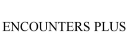 ENCOUNTERS PLUS trademark