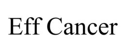 EFF CANCER trademark