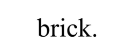BRICK. trademark