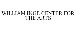 WILLIAM INGE CENTER FOR THE ARTS trademark