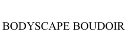BODYSCAPE BOUDOIR trademark