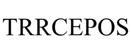TRRCEPOS trademark