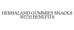 HERBALAND GUMMIES SNACKS WITH BENEFITS trademark
