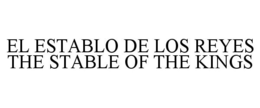 EL ESTABLO DE LOS REYES THE STABLE OF THE KINGS trademark