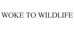WOKE TO WILDLIFE trademark