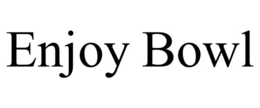 ENJOY BOWL trademark