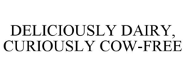 DELICIOUSLY DAIRY, CURIOUSLY COW-FREE trademark