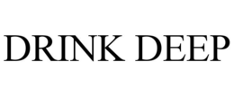 DRINK DEEP trademark