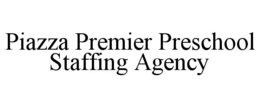 PIAZZA PREMIER PRESCHOOL STAFFING AGENCY trademark