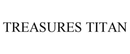 TREASURES TITAN trademark
