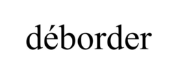 DÉBORDER trademark