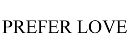 PREFER LOVE trademark