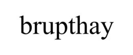 BRUPTHAY trademark
