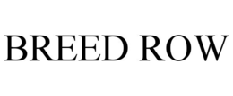 BREED ROW trademark
