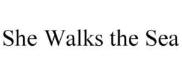 SHE WALKS THE SEA trademark