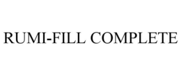 RUMI-FILL COMPLETE trademark
