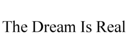 THE DREAM IS REAL trademark