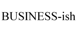 BUSINESS-ISH trademark