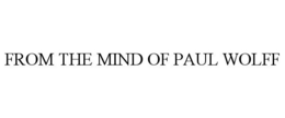 FROM THE MIND OF PAUL WOLFF trademark
