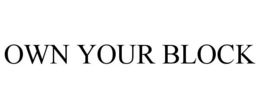 OWN YOUR BLOCK trademark