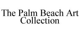 THE PALM BEACH ART COLLECTION trademark