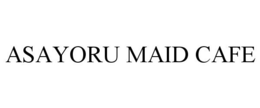 ASAYORU MAID CAFE trademark