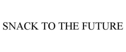 SNACK TO THE FUTURE trademark