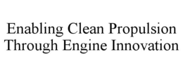 ENABLING CLEAN PROPULSION THROUGH ENGINE INNOVATION trademark