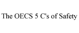 THE OECS 5 C'S OF SAFETY trademark