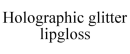HOLOGRAPHIC GLITTER LIPGLOSS trademark