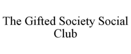 THE GIFTED SOCIETY SOCIAL CLUB trademark