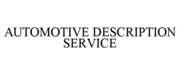 AUTOMOTIVE DESCRIPTION SERVICE trademark
