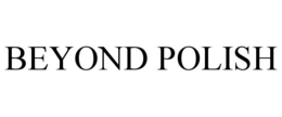 BEYOND POLISH trademark