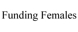 FUNDING FEMALES trademark