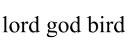 LORD GOD BIRD trademark