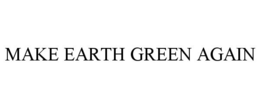 MAKE EARTH GREEN AGAIN trademark