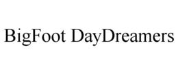 BIGFOOT DAYDREAMERS trademark