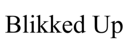 BLIKKED UP trademark
