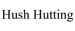 HUSH HUTTING trademark